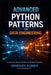 Advanced Python Patterns for Data Engineering: Build Production-Ready ETL Pipelines, Scalable Data Systems, and Reliable Data Platforms by Abhishek Kumar