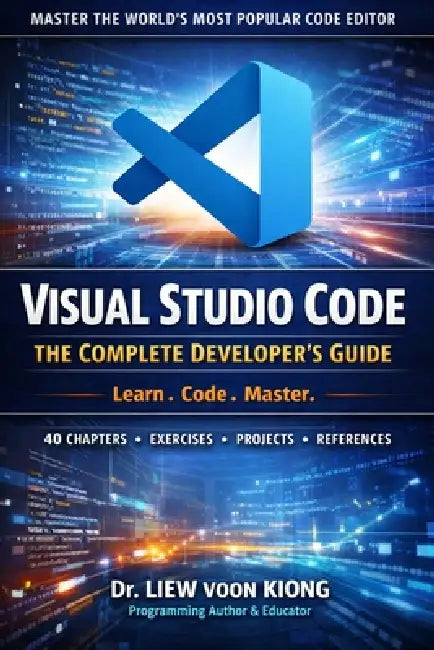 VS Studio Code: The Complete Developer's Guide by Liew Voon Kiong