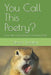 You Call This Poetry?: And Other Great Literature For Young People by Steven Pusateri