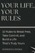 Your Life, Your Rules: 12 Rules to Break Free, Take Control, and Build a Life That's Truly Yours by Rodrigue Shema