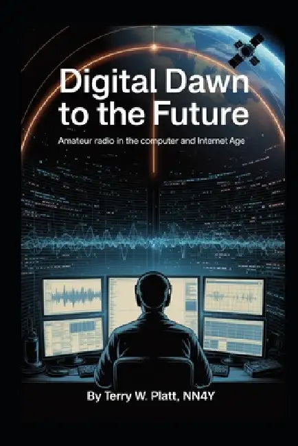 Digital Dawn to the Future: Amateur Radio in the Computer and Internet Age by Buddy The Cat, Terry W. Platt Nn4y