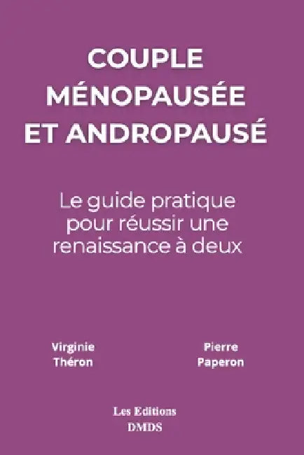 Couple ménopausée et andropausé: Guide pratique pour réussir une renaissance à deux by Pierre Paperon, Virginie Théron