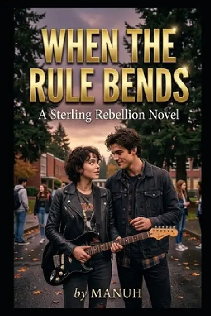 When the Rule Bends: A Sterling Rebellion Novel by Yatendra K. Singh Manuh