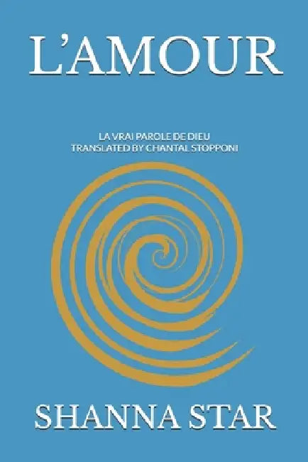 L'Amour: La Vrai Parole de Dieu by Chantal Stopponi, Shanna Star