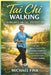 Tai Chi Walking for Balance and Fall Prevention: A 28-Day Beginner-Friendly Program to Improve Balance, Mobility, and Safe Confident Walking with Gent by Michael Fink