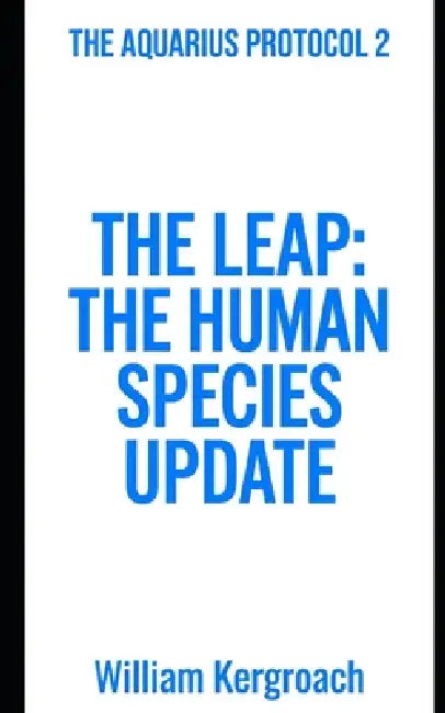 The Leap: Human Species Update by William Kergroach