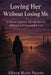 Loving Her Without Losing Me: A Mother's Journey Through Trauma, Addiction, and Unbreakable Love by Allison Marie Payette