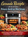 Gesunde Rezepte die Sie mit dem Princess Aerofryer Ofen DeLuxe zubereiten können: 150 knusprige Ideen zum Frittieren, Backen, Grillen, Dörren und für by Ludmila Falstein