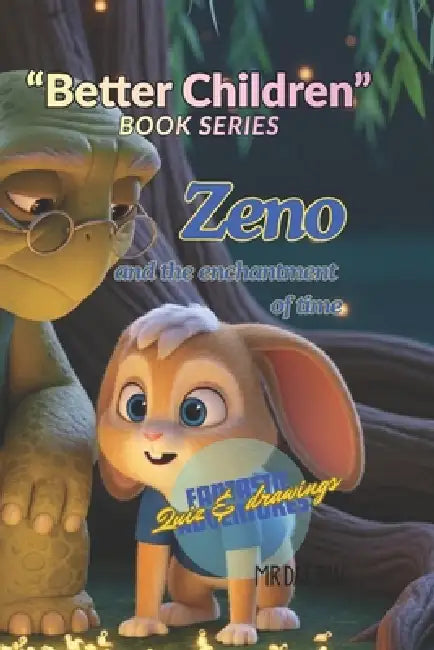 "Better Children" Book Series: Zeno and the enchantment of time by Dat Bav