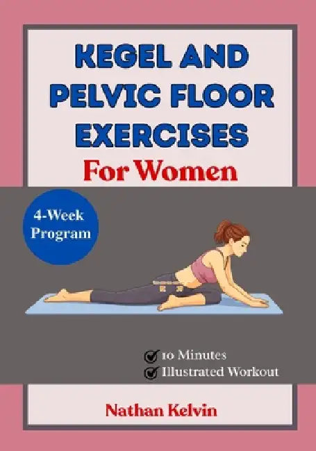 Kegel And Pelvic Floor Exercises For Women