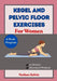 Kegel And Pelvic Floor Exercises For Women