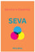 Seva: A Philosophy of Oneness, Kindness, and the Courage to Love Every Stranger as Your Own by Nina Bliss
