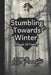 Stumbling Towards Winter: A Book Of Poetry by K. E. E. Pennington