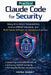 Claude Code for Security: Using AI to Detect Vulnerabilities, Enforce OWASP Standards, and Build Secure Software with DevSecOps Automation by Frank Babbit