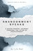 Abandonment Speaks: A Micro-Poetry Journey Through The Voice of Abandonment by Lyle Red