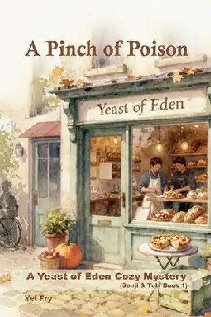 A Pinch of Poison: A Bakery Cozy Mystery with a Deadly Secret (Benji & Tobi Book 1) by Yet Fry