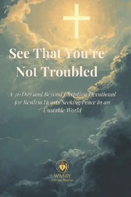 See That Youre Not Troubled
