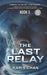 The Last Relay Book 3 by Karis Chan