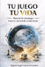 Tu Juego Tu Vida: Manual de estrategia para el jugador consciente. by Miguel Ángel García Fernández
