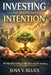 Investing with Intention: 10 Mindful Ethical Objective Wealth-building by Jena Y. Blues