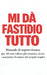 Mi Dà Fastidio Tutto: Manuale di sopravvivenza per chi non tollera più nessuno, niente e nemmeno il rumore del proprio respiro by Manuel Di Bianco