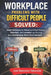 Workplace Problems With Difficult People Solved: Smart Strategies for Managing Difficult Bosses, Coworkers, and Customers-and Thriving in a Challengin by Joel Solomon Tekenate