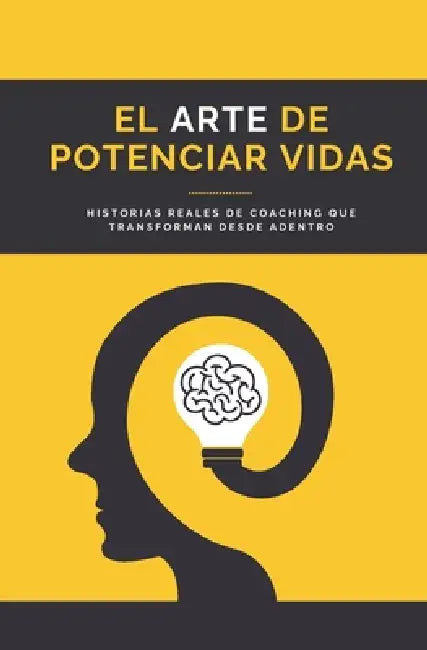 El Arte de Potenciar Vidas: Historias reales de coaching que transforman desde adentro by Cicoach Srl