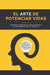 El Arte de Potenciar Vidas: Historias reales de coaching que transforman desde adentro by Cicoach Srl
