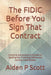 The FIDIC Before You Sign That Contract: A Practical Subcontractor's Checklist for Spotting Risk, Protecting Cashflow, and Avoiding Costly Mistakes by Aiden P. Scott