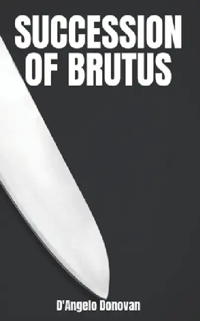 Succession of Brutus by D'Angelo Donovan