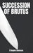 Succession of Brutus by D'Angelo Donovan