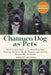 Chamuco Dog as Pets: The Complete Guide to Chamuco Dog Care, Training, Nutrition, Health, Exercise, and Lifelong Responsible Ownership by Robert Michael