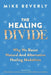 The Healing Divide: Why We Resist Natural and Alternative Healing Modalities by Mike Beverly