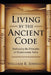 Living By The Ancient Code by William R. Johnson