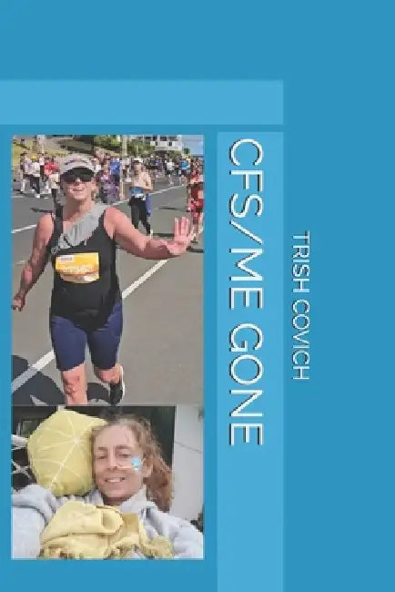 Cfs/Me Gone by Trish Covich