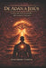 de Adan a Jesus: La historia del desarrollo del corazon humano by Guillermo Cortés