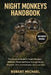 Night Monkeys Handbook: The Complete Guide to Night Monkey Behavior, Nocturnal Forest Ecology, Social Structure, Diet, Communication, and Conservation by Robert Michael