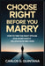 Choose Right Before You Marry: How to Find the Right Spouse and Avoid Costly Relationship Mistakes by Carlos G. Quintana