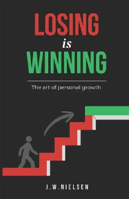 Losing is Winning: the art of personal growth by Nielsen