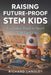 Raising Future-Proof STEM Kids: Everyday Ways to Spark STEM Curiosity by Richard Langley