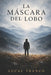 La máscara del lobo: Historia de un therian by Lucas Tranco