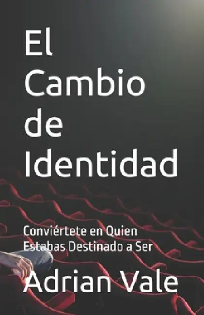 El Cambio de Identidad: Conviértete en Quien Estabas Destinado a Ser by Charles Owen, Dra Loise Willian, Adrian Vale