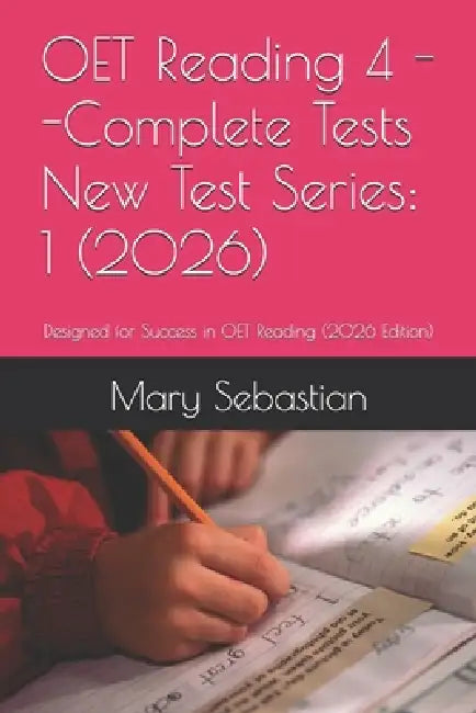 OET Reading 4 --Complete Tests New Test Series: 1 (2026): Designed for Success in OET Reading (2026 Edition) by Mary Sebastian