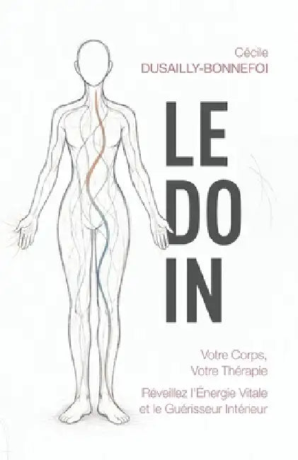 Le Do In: Votre Corps, votre Thérapie: Réveillez l'énergie vitale et le guérisseur intérieur by Cécile Dusailly-Bonnefoi