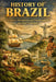 History of Brazil: Formation, Development, and Transformations of a State-Continent by Francesco Addesso