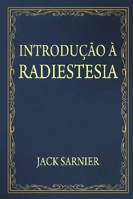 Introdução À Radiestesia: O Pêndulo e a Varinha" by Jack Sarnier