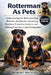 Rotterman as Pets: Understanding the Rotterman Dog: Behavior, Socialization, Grooming, Nutrition, Protection Instincts, and Lifelong Care for a Loyal by Robert Michael