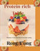 Protein-rich Table: 50 Simple, Protein-Rich Meals for Everyday Cooking by Rong T'Ong