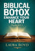 Biblical Botox: Enhancing Your Heart: Based on Psalms 103:5 by Laura Boyd