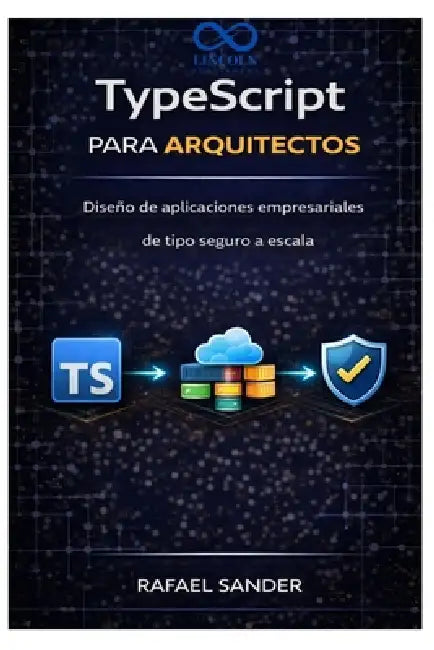 TypeScript para arquitectos: Diseño de aplicaciones empresariales de tipo seguro a escala by Miguel Farmer